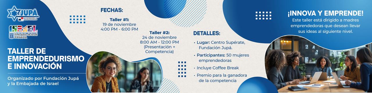 Inscríbete en el Taller de Emprendedurismo e Innovación para Mujeres de Fundación JUPÁ y la Embajada de Israel